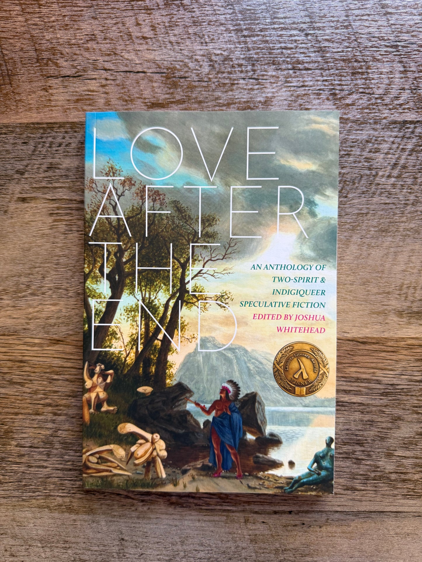 Love After the End: An Anthology of Two-Spirit & Indigiqueer Speculative Fiction