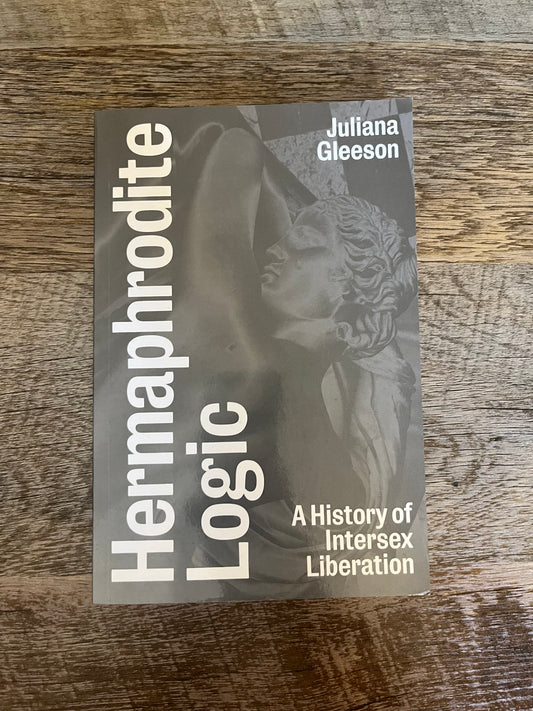 Hermaphrodite Logic: A History of Intersex Liberation