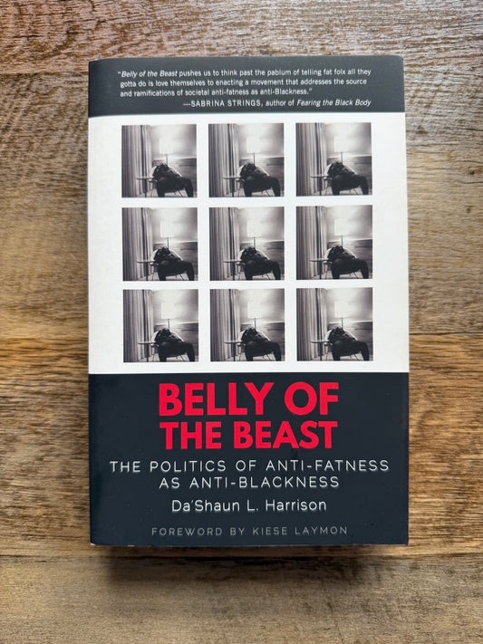 Belly of the Beast: The Politics of Anti-Fatness as Anti-Blackness